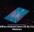 19 Million Android Users Hit By Vicious Malware