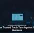 When Trusted Tools Turn Against Your Business
