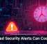 Ignored Security Alerts Can Cost You