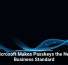Microsoft Makes Passkeys the New Business Standard