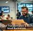 How Digital Transformation Is Reshaping Small Businesses