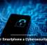 Is Your Smartphone a Cybersecurity Risk?