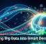 Turning Big Data Into Smart Decisions